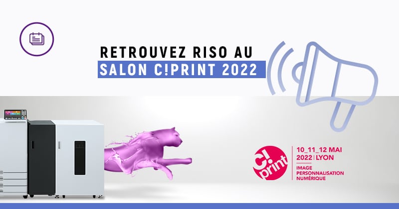 Blog Riso - Retrouvez RISO au salon C!Print 2022
